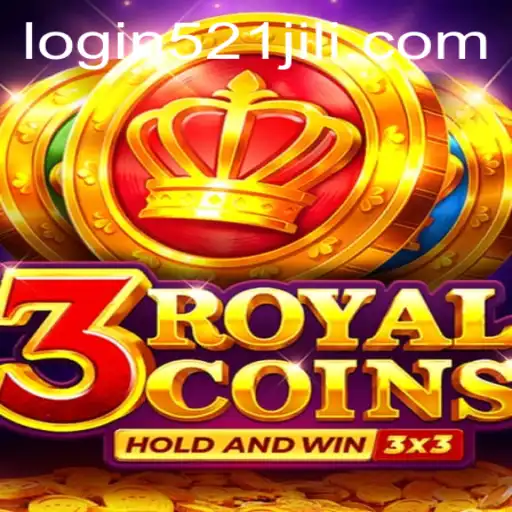 Unveiling the Excitement of 3RoyalCoins with 521jili: A Game Changer