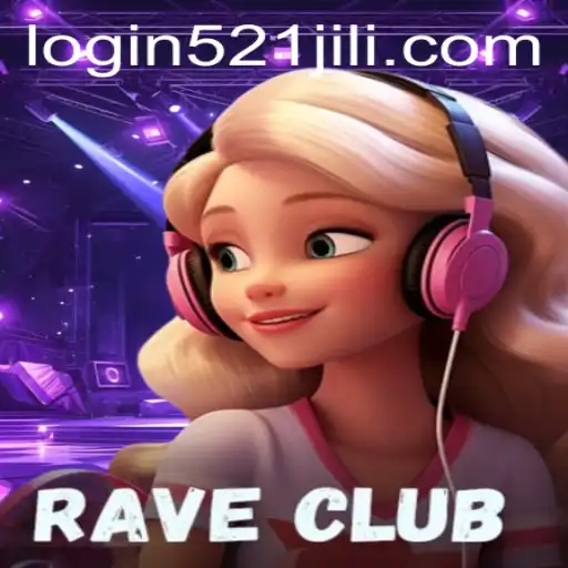 RaveClub: Enter the Exciting World of 521jili