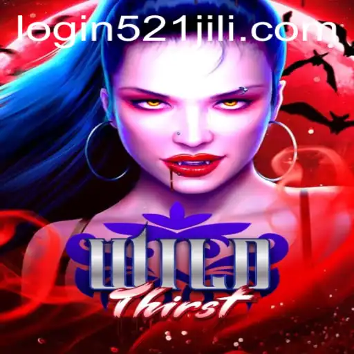 Exploring the Exciting World of WildThirst and the Intriguing 521jili